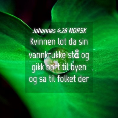 Picture 04 - Johannes 4:28 NORSK - Kvinnen lot da sin vannkrukke stå og gikk bort - Bible Verse Picture