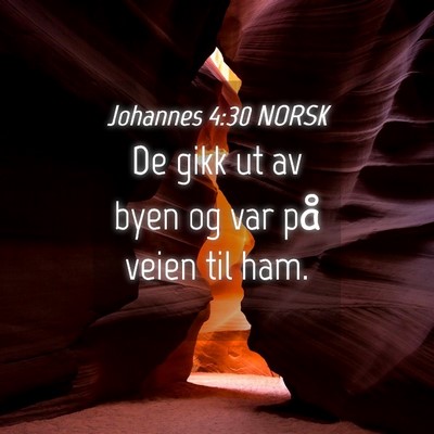 Picture 04 - Johannes 4:30 NORSK - De gikk ut av byen og var på veien til - Bible Verse Picture