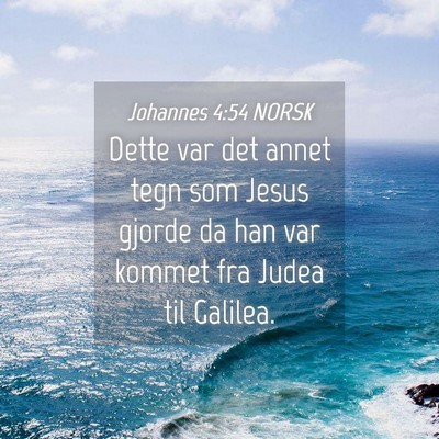 Picture 04 - Johannes 4:54 NORSK - Dette var det annet tegn som Jesus gjorde da han - Bible Verse Picture