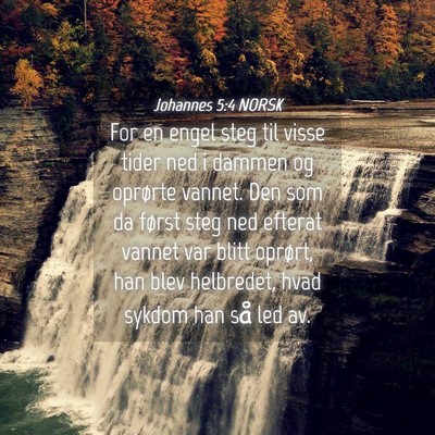Picture 04 - Johannes 5:4 NORSK - For en engel steg til visse tider ned i dammen og - Bible Verse Picture