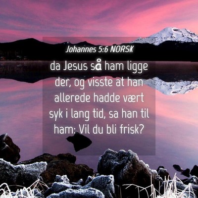 Picture 04 - Johannes 5:6 NORSK - da Jesus så ham ligge der, og visste at han - Bible Verse Picture