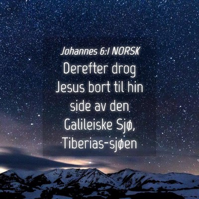Picture 04 - Johannes 6:1 NORSK - Derefter drog Jesus bort til hin side av den - Bible Verse Picture