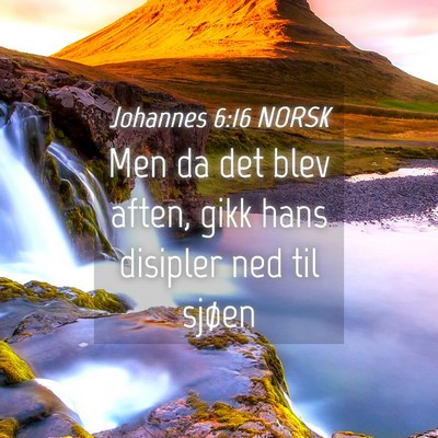Picture 04 - Johannes 6:16 NORSK - Men da det blev aften, gikk hans disipler ned til - Bible Verse Picture
