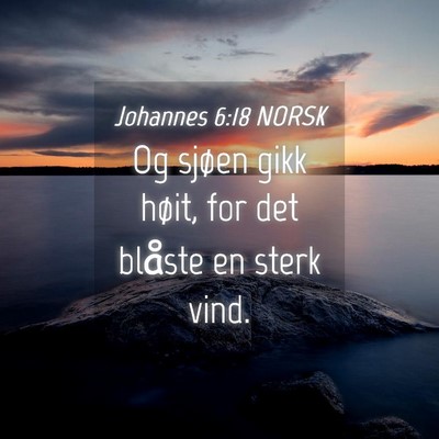 Picture 04 - Johannes 6:18 NORSK - Og sjøen gikk høit, for det blåste en sterk - Bible Verse Picture