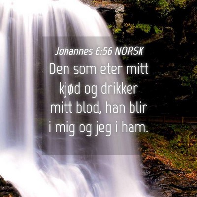 Picture 04 - Johannes 6:56 NORSK - Den som eter mitt kjød og drikker mitt blod, han - Bible Verse Picture