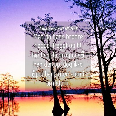 Picture 04 - Johannes 7:10 NORSK - Men da hans brødre hadde draget op til høiden, - Bible Verse Picture