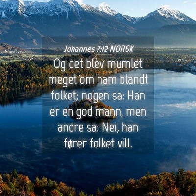 Picture 04 - Johannes 7:12 NORSK - Og det blev mumlet meget om ham blandt folket; - Bible Verse Picture