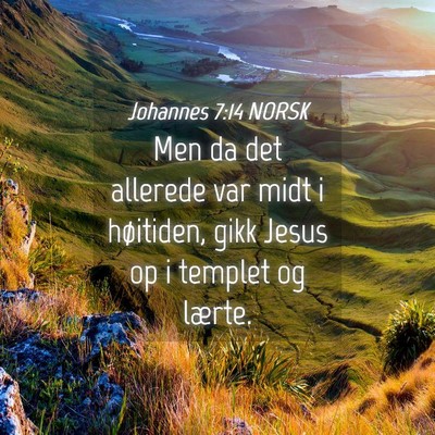 Picture 04 - Johannes 7:14 NORSK - Men da det allerede var midt i høitiden, gikk - Bible Verse Picture