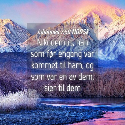 Picture 04 - Johannes 7:50 NORSK - Nikodemus, han som før engang var kommet til - Bible Verse Picture