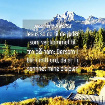 Picture 04 - Johannes 8:31 NORSK - Jesus sa da til de jøder som var kommet til tro - Bible Verse Picture