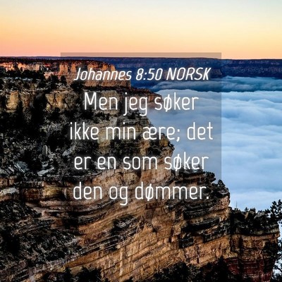 Picture 04 - Johannes 8:50 NORSK - Men jeg søker ikke min ære; det er en som - Bible Verse Picture