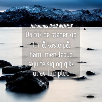 Picture 04 - Johannes 8:59 NORSK - Da tok de stener op for å kaste på ham; men - Bible Verse Picture