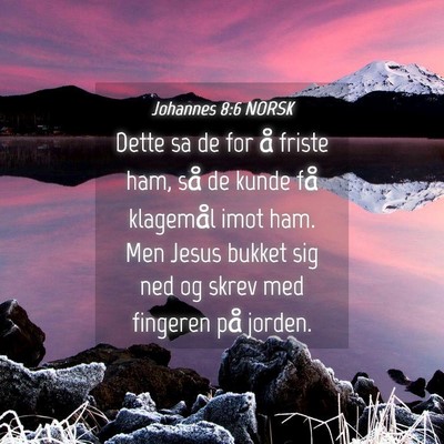 Picture 04 - Johannes 8:6 NORSK - Dette sa de for å friste ham, så de kunde få - Bible Verse Picture