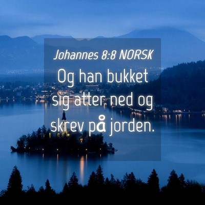 Picture 04 - Johannes 8:8 NORSK - Og han bukket sig atter ned og skrev på - Bible Verse Picture