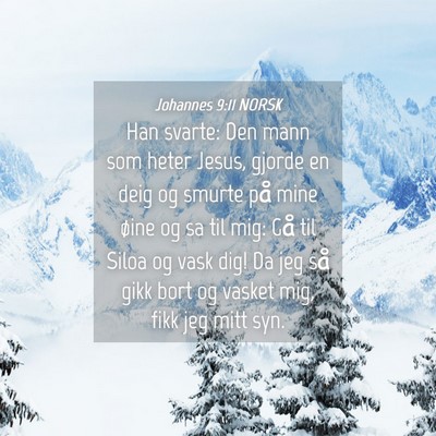 Picture 04 - Johannes 9:11 NORSK - Han svarte: Den mann som heter Jesus, gjorde en - Bible Verse Picture