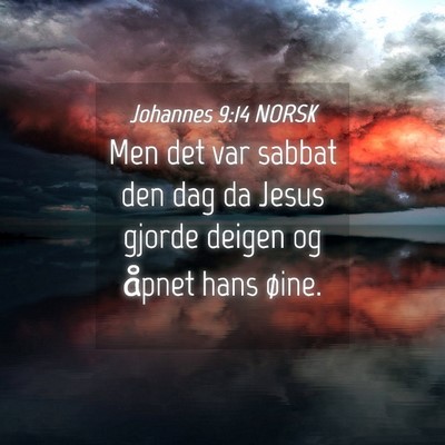 Picture 04 - Johannes 9:14 NORSK - Men det var sabbat den dag da Jesus gjorde deigen - Bible Verse Picture