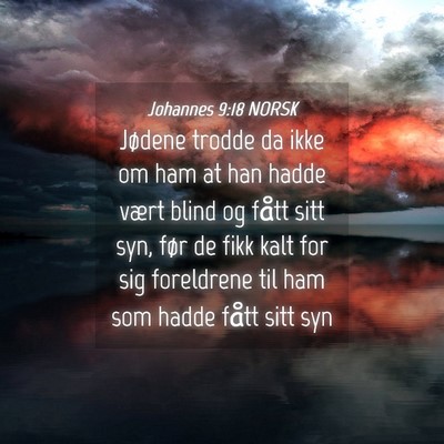 Picture 04 - Johannes 9:18 NORSK - Jødene trodde da ikke om ham at han hadde vært - Bible Verse Picture