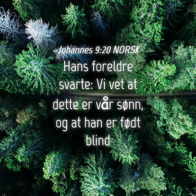 Picture 04 - Johannes 9:20 NORSK - Hans foreldre svarte: Vi vet at dette er vår - Bible Verse Picture
