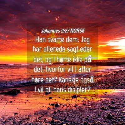 Picture 04 - Johannes 9:27 NORSK - Han svarte dem: Jeg har allerede sagt eder det, - Bible Verse Picture