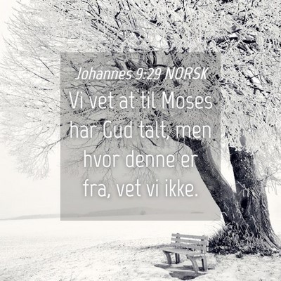 Picture 04 - Johannes 9:29 NORSK - Vi vet at til Moses har Gud talt, men hvor denne - Bible Verse Picture