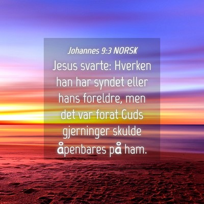 Picture 04 - Johannes 9:3 NORSK - Jesus svarte: Hverken han har syndet eller hans - Bible Verse Picture