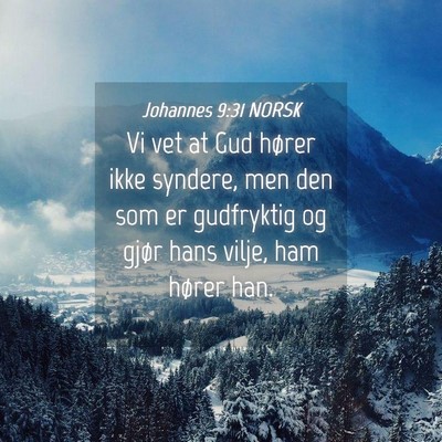 Picture 04 - Johannes 9:31 NORSK - Vi vet at Gud hører ikke syndere, men den som er - Bible Verse Picture