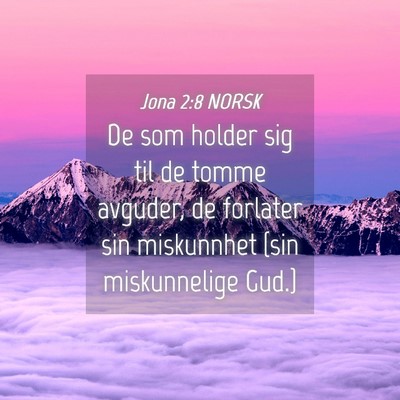Picture 04 - Jona 2:8 NORSK - De som holder sig til de tomme avguder, de - Bible Verse Picture