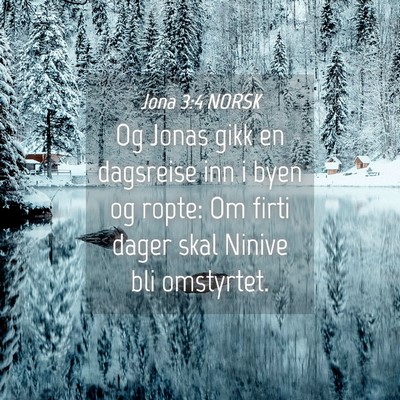 Picture 04 - Jona 3:4 NORSK - Og Jonas gikk en dagsreise inn i byen og ropte: - Bible Verse Picture