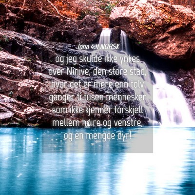 Picture 04 - Jona 4:11 NORSK - og jeg skulde ikke ynkes over Ninive, den store - Bible Verse Picture
