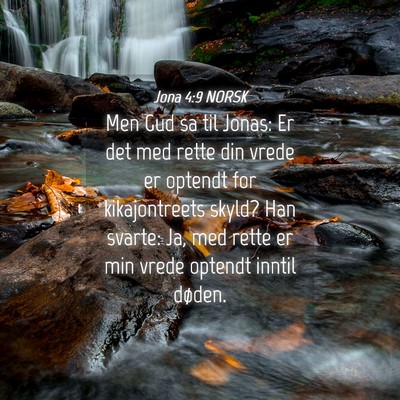 Picture 04 - Jona 4:9 NORSK - Men Gud sa til Jonas: Er det med rette din vrede - Bible Verse Picture