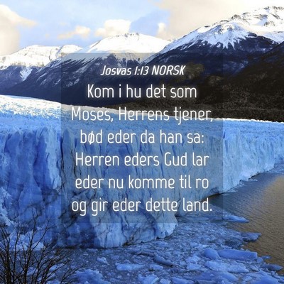 Picture 04 - Josvas 1:13 NORSK - Kom i hu det som Moses, Herrens tjener, bød eder - Bible Verse Picture