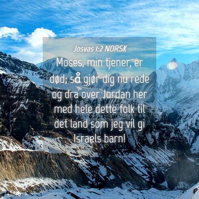 Picture 04 - Josvas 1:2 NORSK - Moses, min tjener, er død; så gjør dig nu rede - Bible Verse Picture
