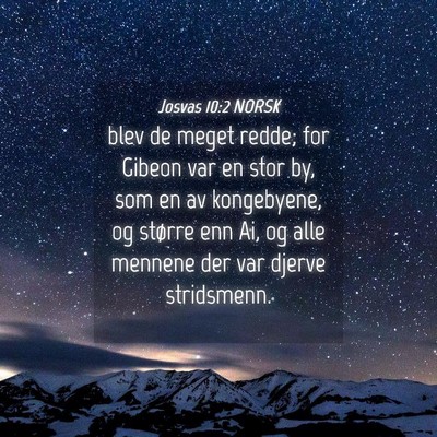 Picture 04 - Josvas 10:2 NORSK - blev de meget redde; for Gibeon var en stor by, - Bible Verse Picture