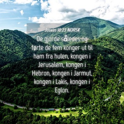 Picture 04 - Josvas 10:23 NORSK - De gjorde således og førte de fem konger ut til - Bible Verse Picture