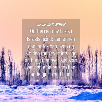Picture 04 - Josvas 10:32 NORSK - Og Herren gav Lakis i Israels hånd; den annen - Bible Verse Picture