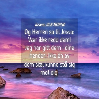 Picture 04 - Josvas 10:8 NORSK - Og Herren sa til Josva: Vær ikke redd dem! Jeg - Bible Verse Picture