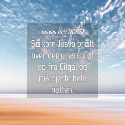 Picture 04 - Josvas 10:9 NORSK - Så kom Josva brått over dem; han brøt op fra - Bible Verse Picture