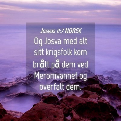 Picture 04 - Josvas 11:7 NORSK - Og Josva med alt sitt krigsfolk kom brått på - Bible Verse Picture