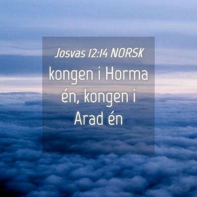 Picture 04 - Josvas 12:14 NORSK - kongen i Horma én, kongen i Arad - Bible Verse Picture