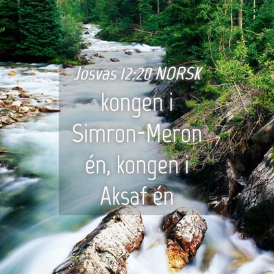 Picture 04 - Josvas 12:20 NORSK - kongen i Simron-Meron én, kongen i Aksaf - Bible Verse Picture