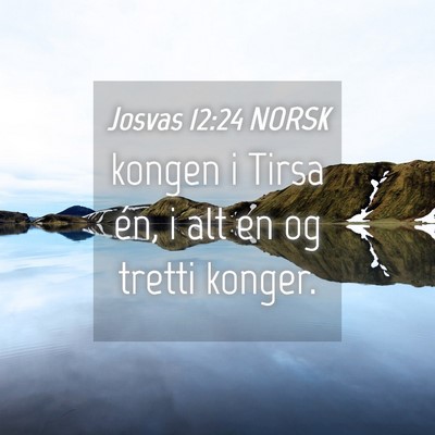 Picture 04 - Josvas 12:24 NORSK - kongen i Tirsa én, i alt en og tretti - Bible Verse Picture