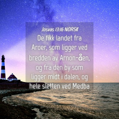 Picture 04 - Josvas 13:16 NORSK - De fikk landet fra Aroer, som ligger ved bredden - Bible Verse Picture