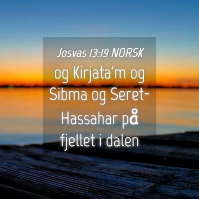 Picture 04 - Josvas 13:19 NORSK - og Kirjata'm og Sibma og Seret-Hassahar på - Bible Verse Picture