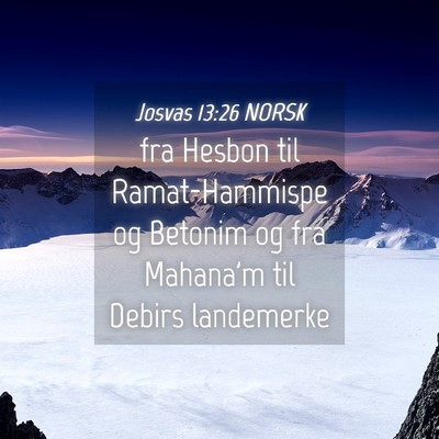 Picture 04 - Josvas 13:26 NORSK - fra Hesbon til Ramat-Hammispe og Betonim og fra - Bible Verse Picture