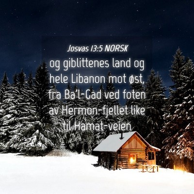 Picture 04 - Josvas 13:5 NORSK - og giblittenes land og hele Libanon mot øst, fra - Bible Verse Picture