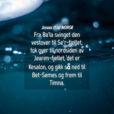 Picture 04 - Josvas 15:10 NORSK - Fra Ba'la svinget den vestover til Se'r-fjellet, - Bible Verse Picture