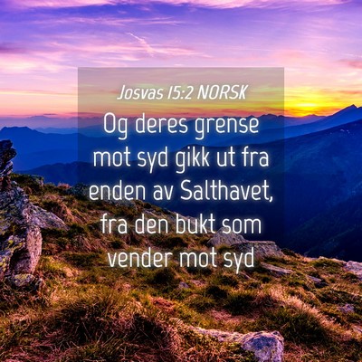 Picture 04 - Josvas 15:2 NORSK - Og deres grense mot syd gikk ut fra enden av - Bible Verse Picture