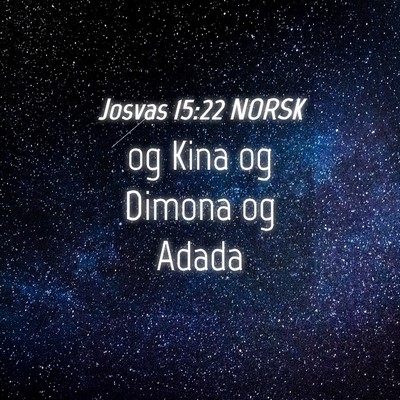 Picture 04 - Josvas 15:22 NORSK - og Kina og Dimona og - Bible Verse Picture