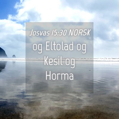Picture 04 - Josvas 15:30 NORSK - og Eltolad og Kesil og - Bible Verse Picture