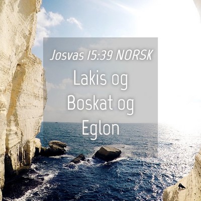 Picture 04 - Josvas 15:39 NORSK - Lakis og Boskat og - Bible Verse Picture